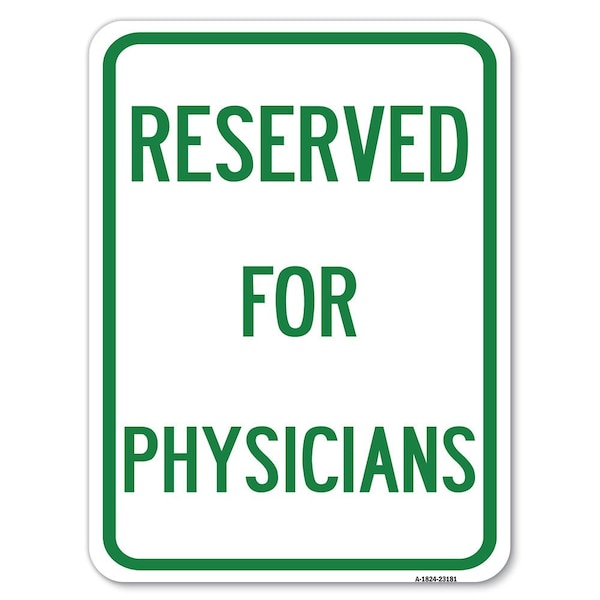 Reserved for Physicians Heavy-Gauge Aluminum Rust Proof Parking Sign, 18" x 24", A-1824-23181